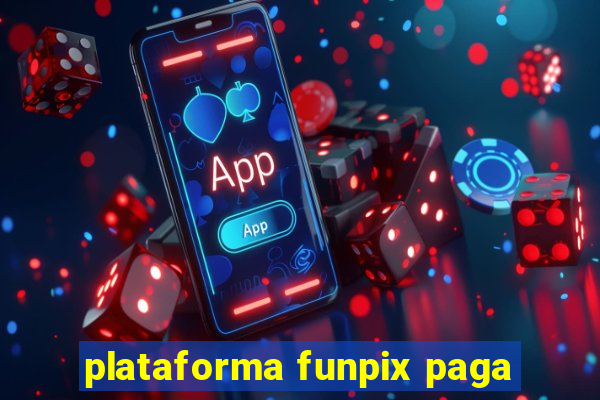 plataforma funpix paga