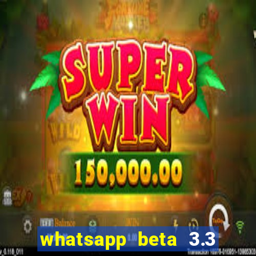 whatsapp beta 3.3 10 instalar