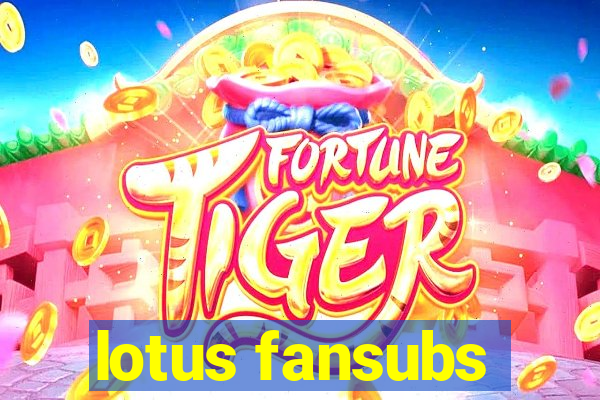 lotus fansubs