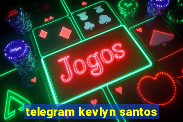 telegram kevlyn santos