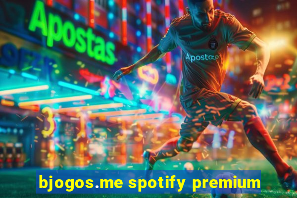 bjogos.me spotify premium