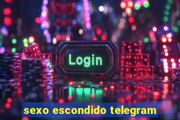 sexo escondido telegram