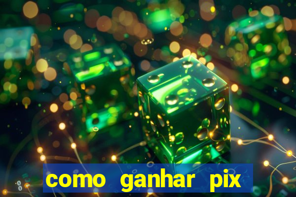 como ganhar pix dos arabes