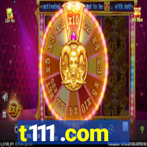 t111 .com