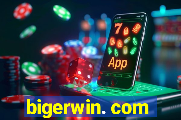 bigerwin. com