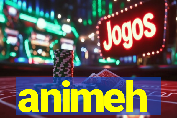 animeh