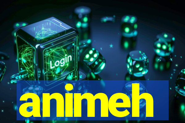 animeh