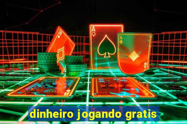 dinheiro jogando gratis