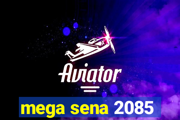 mega sena 2085