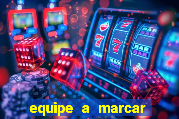 equipe a marcar primeiro 1 tempo betano