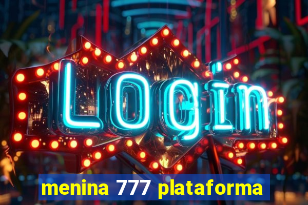 menina 777 plataforma