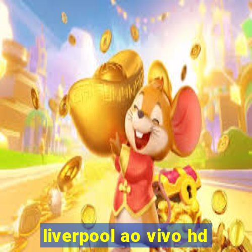 liverpool ao vivo hd