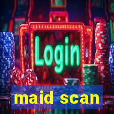 maid scan