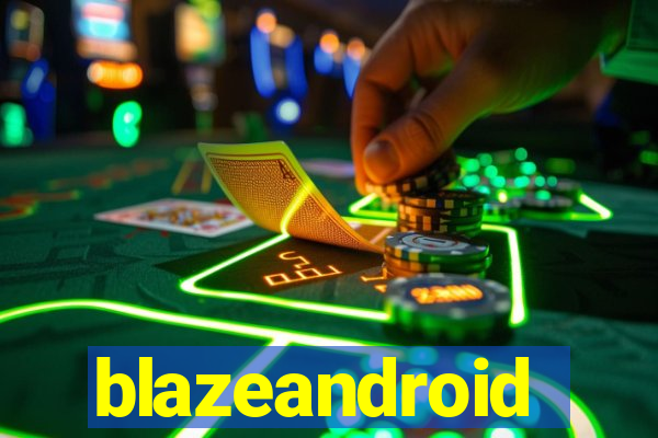 blazeandroid