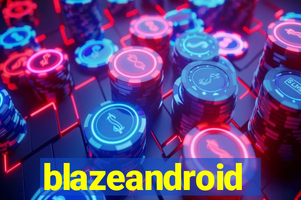 blazeandroid