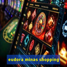 eudora minas shopping