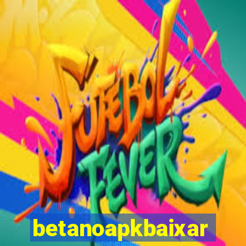 betanoapkbaixar
