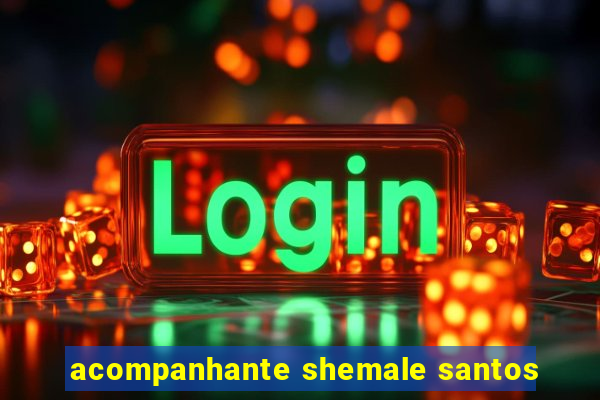 acompanhante shemale santos