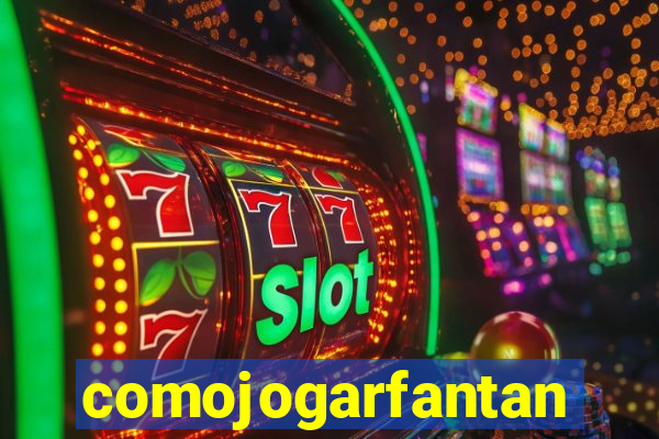 comojogarfantan
