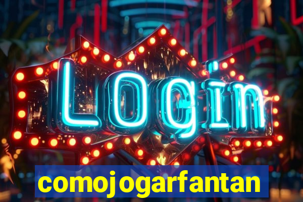 comojogarfantan