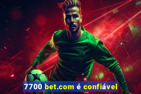 7700 bet.com é confiável