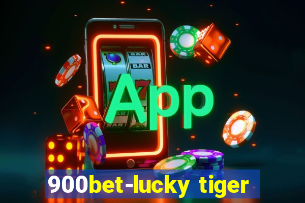 900bet-lucky tiger