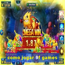 como jogar 9f games