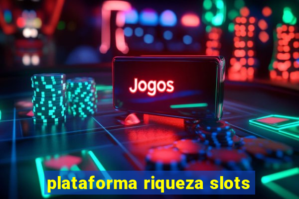 plataforma riqueza slots