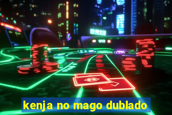 kenja no mago dublado