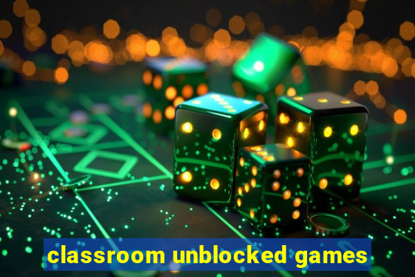 classroom unblocked games