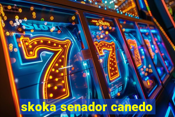 skoka senador canedo