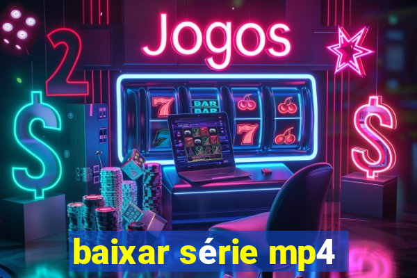 baixar série mp4
