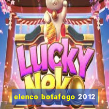 elenco botafogo 2012