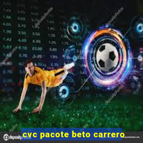 cvc pacote beto carrero