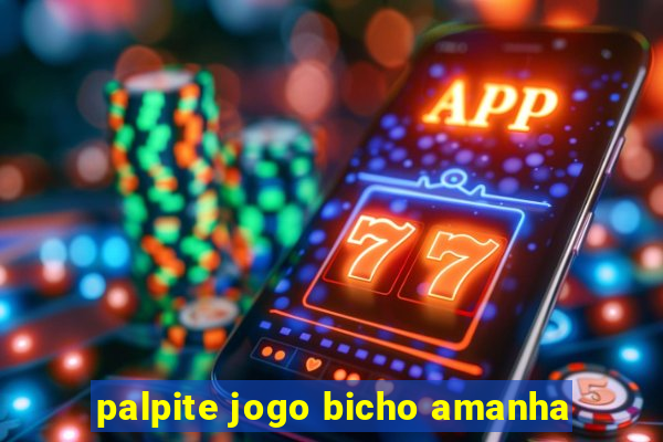palpite jogo bicho amanha