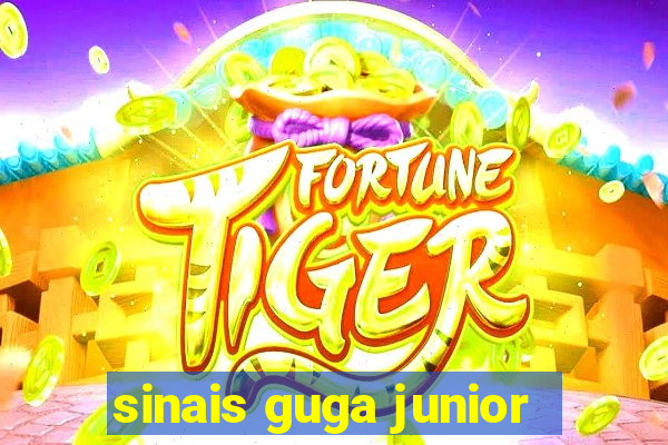 sinais guga junior
