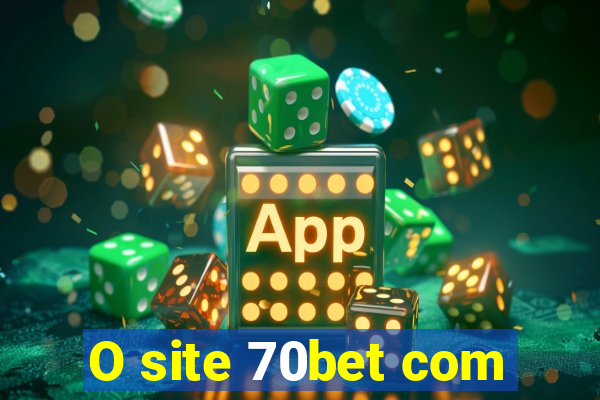 O site 70bet com