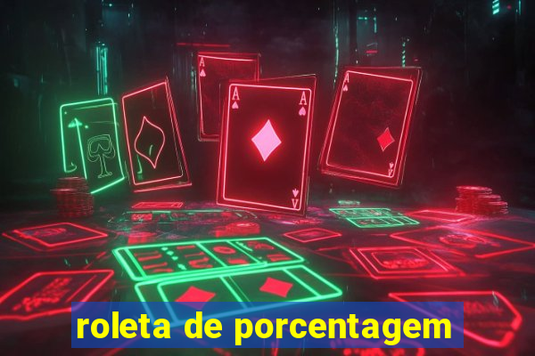 roleta de porcentagem