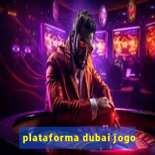 plataforma dubai jogo