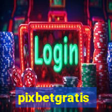 pixbetgratis