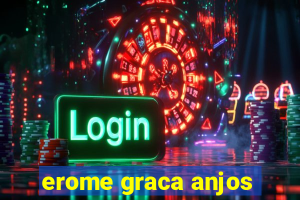 erome graca anjos