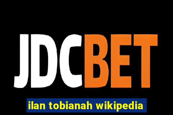 ilan tobianah wikipedia