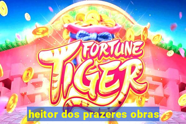 heitor dos prazeres obras