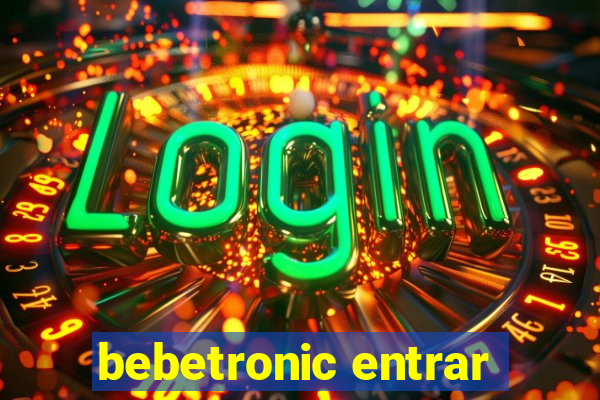 bebetronic entrar