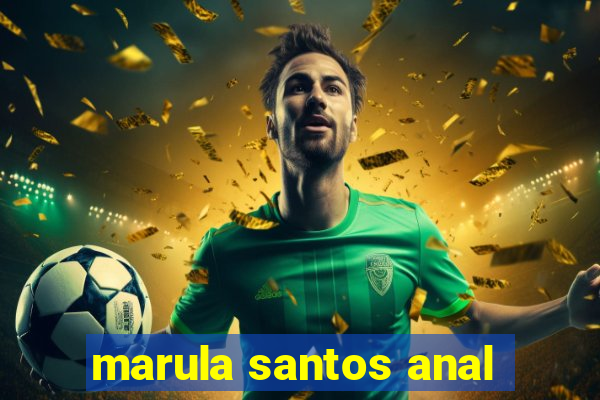 marula santos anal