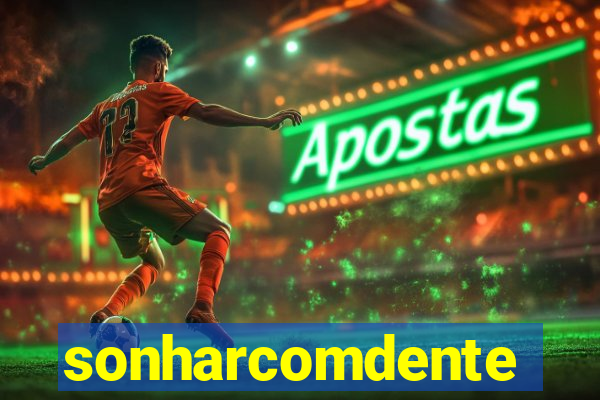 sonharcomdente