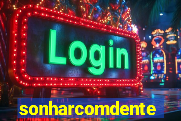 sonharcomdente