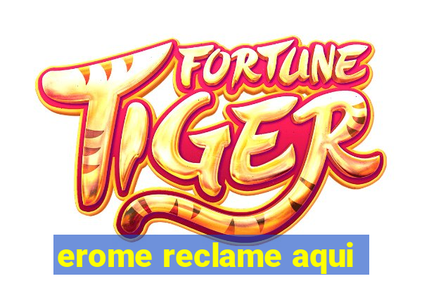 erome reclame aqui