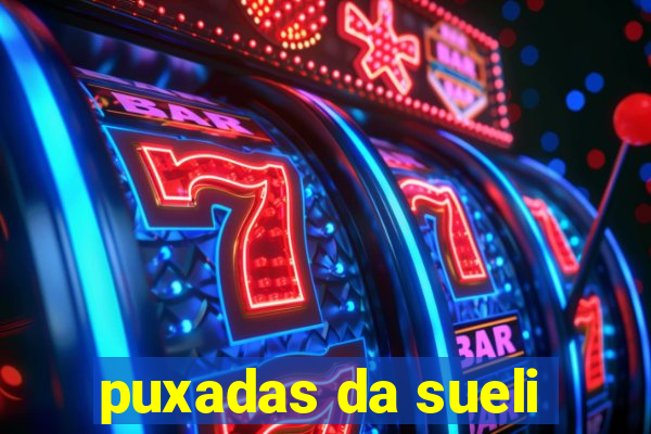 puxadas da sueli
