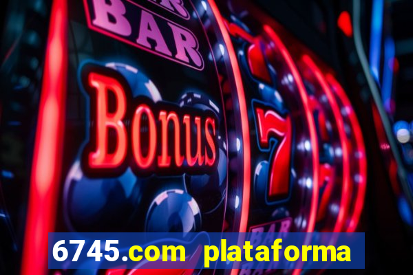 6745.com plataforma de jogos